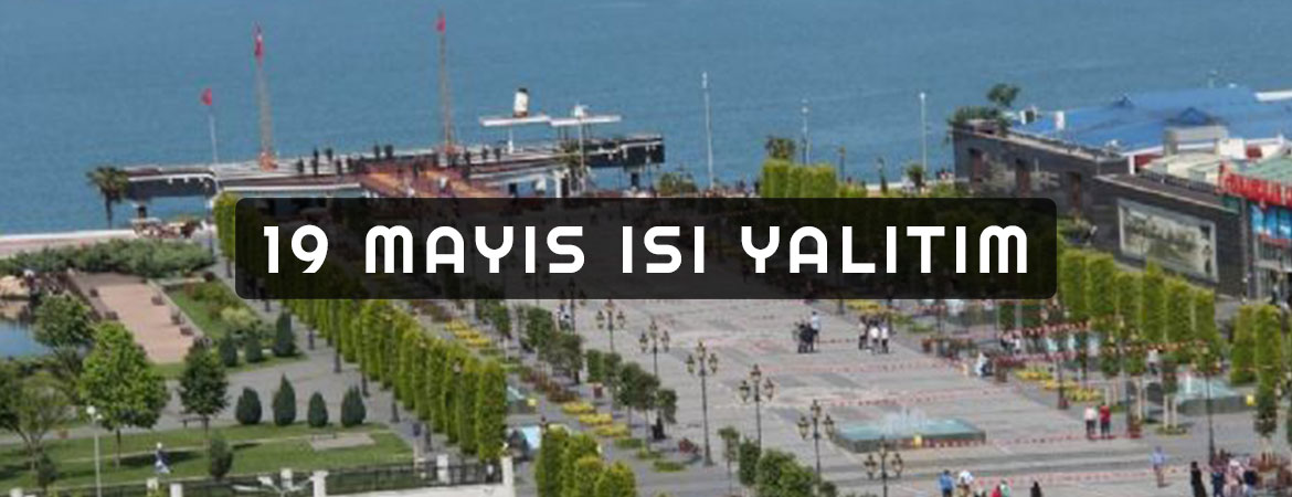19 Mayıs Isı Yalıtım