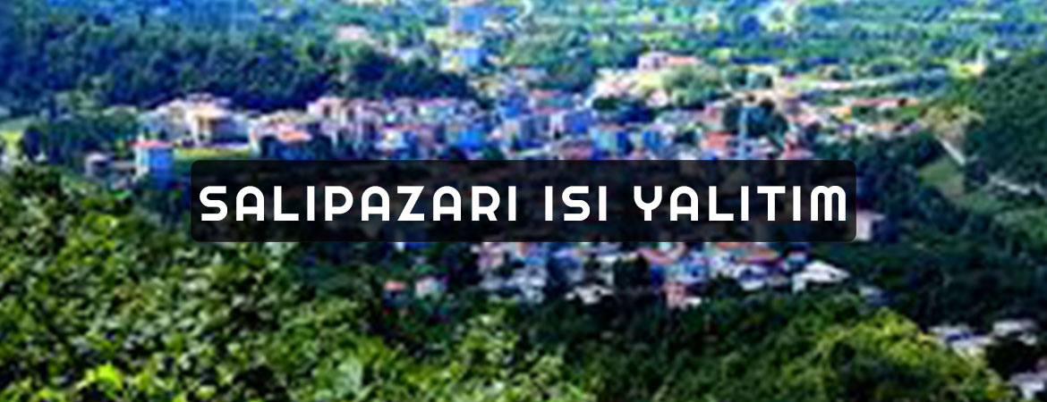 Salıpazarı Isı Yalıtım