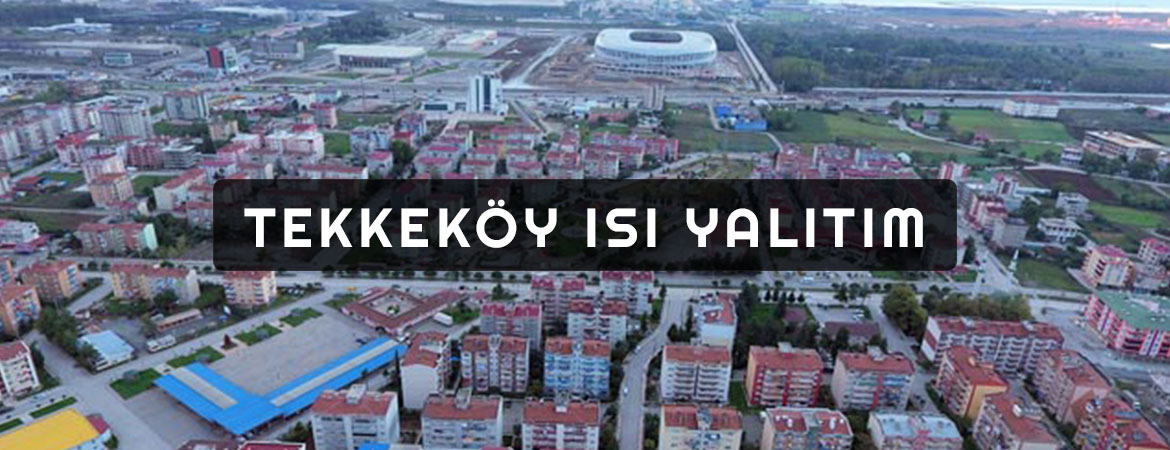 Tekkeköy Isı Yalıtım